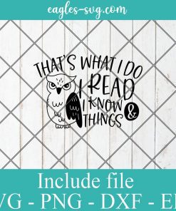 Thats what i do i read and i know things svg, reading gift, book quotes svg cricut file silhouette