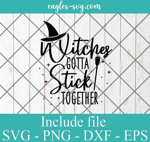 Witches Gotta Stick Together Svg, Fall Svg, Witch Cut File, Funny Halloween Svg, Witches Svg