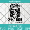 Yolo J k Brb Jesus SVG PNG DXF EPS Cricut Silhouette
