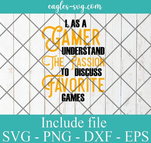 I is a gamer understand the passion to discuss favorite games Svg - Gamer Funny Gift , Video Games SVG PNG EPS DXF Cricut File Silhouette Art