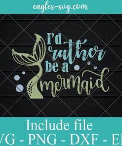 Id Rather Be Mermaid SVG PNG DXF EPS Cricut Silhouette - Summer Holiday SVG