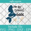im The Mermaid Babe SVG PNG DXF EPS Cricut Silhouette - Beach SVG
