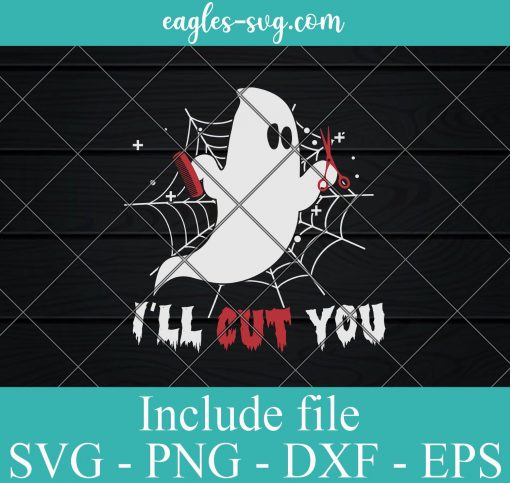I’ll Cut You Funny Halloween SVG, Halloween Funny Ghost Haircuts SVG, File For Cricut & Silhouette