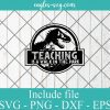 Jurassic park teaching is a walk in the park SVG PNG DXF Cricut Silhouette