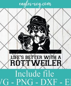 Life's better with a rottweiler Svg Png Dxf Cricut Silhouette, Dog Breed Svg