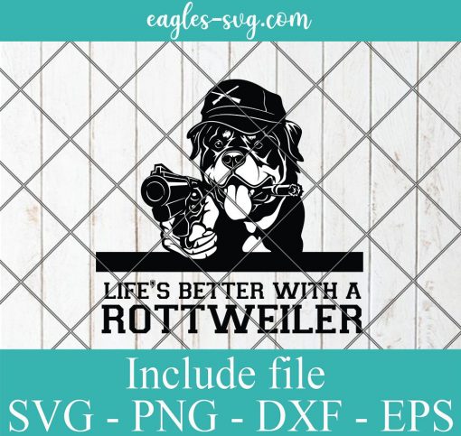 Life's better with a rottweiler Svg Png Dxf Cricut Silhouette, Dog Breed Svg