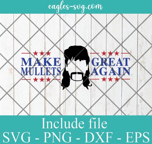 Make Mullets Great Again SVG PNG Cricut Silhouette, Digital Svg Mullet svg Funny svg Merica' svg cricut