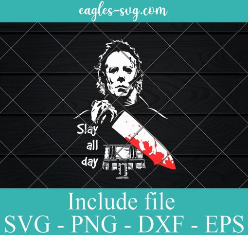 Michael Myers Halloween Slay All Day SVG PNG DXF EPS Cricut Silhouette