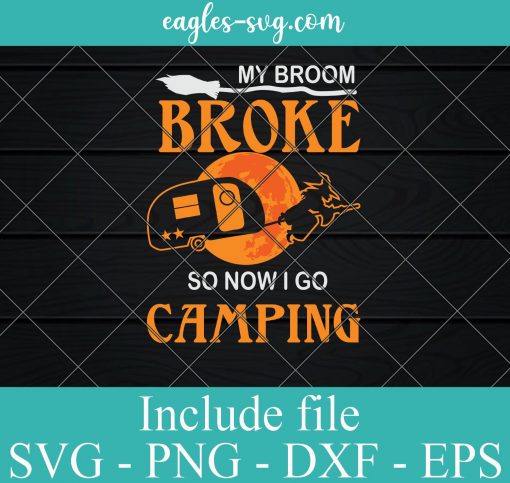 My Broom Broke So Now I Go Camping Svg, Halloween Camping Svg, Camper Svg, Halloween Svg, Halloween Party Svg, Halloween Gift