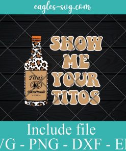 Show Me Your Tito's, Love Tito's Svg, Leopard Bottle Handmade Vodka Svg