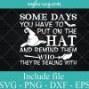 Some Days You Have To Put On The Hat Svg, And Remind Them Who They're Dealing With Svg, Funny Halloween Quote Svg, Svg For Cricut Silhouette