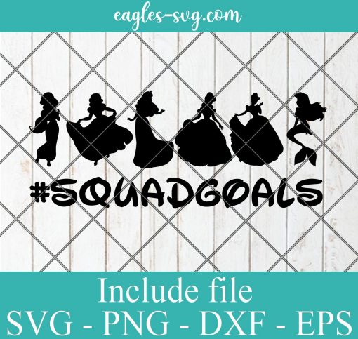 Squadgoals Disney Princess SVG PNG DXF EPS Cricut Silhouette