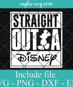 Straight Outta Disney SVG PNG DXF EPS Cricut Silhouette