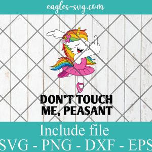 Unicorn Don't Touch Me Peasant SVG PNG DXF Cricut Silhouette, Unicorn ballet Vector