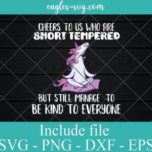 Unicorn Cheers To Us Who Are Short Tempered But Still Manage To Be Kind To Everyone Svg, Funny Yoga Unicorn Svg, Unicorn Lover Svg