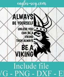 Always be yourself unless you can be a Viking SVG, School Mascot Spirit , Viking Spirit Svg, Viking Mascot Svg