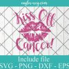 Kiss Off Cancer Svg, Breast Cancer Awareness SVG, Ribbon Lips Vinyl Cut File for Silhouette or Cricut