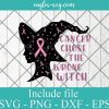 Cancer Chose The Wrong Witch Svg, Breast Cancer Halloween Witch Svg, Cancer Warrior Pink Ribbon Svg