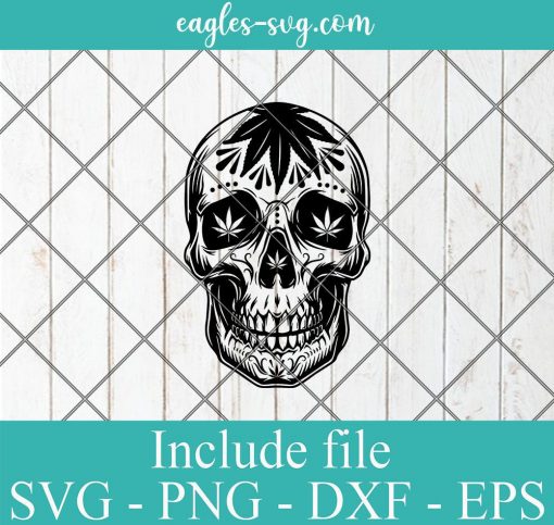 Cannabis Sugar Skull SVG, Day Of The Dead SVG Stoner Cutting File Clipart Vector Png Ai