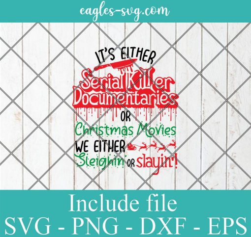 It's Either Serial Killers for christmas movies svg, Horror Christmas Funny SVG PNG DXF EPS Cricut Silhouette