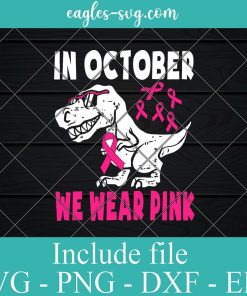 Dinosaur In October We Wear Pink Svg Breast Cancer Awareness Toddler Kids Svg Png Cricut
