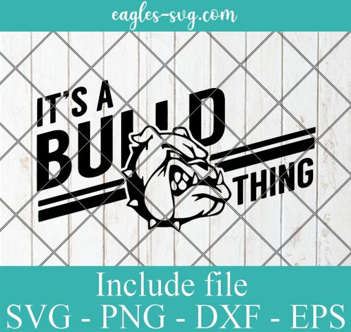 Its a Bulldog Thing SVG, High School Mascot SVG, School Spirit SVG Cricut Cut Files , Silhouette