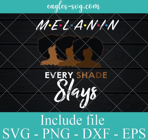 Melanin every shade slays Svg, Melanin Svg, Black Woman Svg, Afro SVG Cutting File Clipart Vector Digital Png Ai