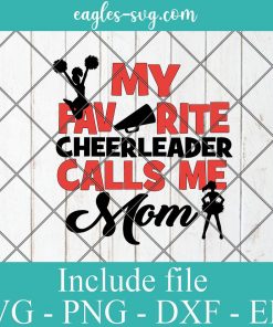 My favorite cheerleader calls me svg, mom cheer, Cheerleader SVG Silhouette Cameo Cricut