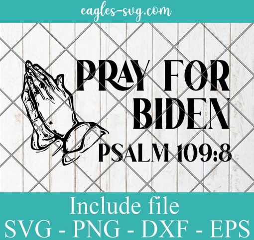Pray for Joe Biden Psalm 109:8 Svg Png Dxf Cricut Silhouette