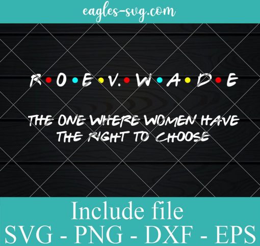 Roe v Wade 1973 Reproductive Rights Svg, Pro Choice Funny Defend Svg Png Cricut
