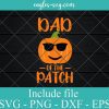 Pumpkin Dad of the Patch Svg, Funny Halloween Family Svg Png Cricut