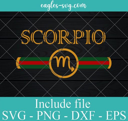 Scorpio Zodiac Gucci Svg, Oct 23 Nov 22 Birthday Girls Graphic Art Sign Svg Png Cricut