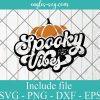 Spooky vibes svg, halloween svg, cut files, fall svg, cricut svg, trick or treat, png