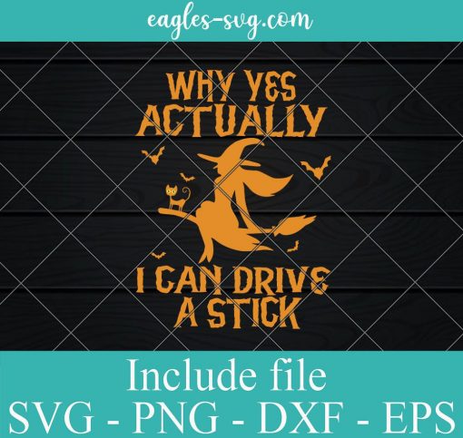 Why Yes Actually I Can Drive A Stick Svg, Witch Halloween Svg, Funny Witch Quote Svg, Witch Black Cat Svg