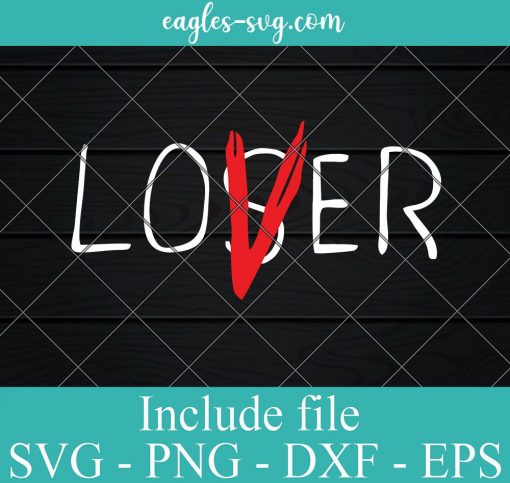 Lover Loser Svg Lover Club, Penny Wise, Halloween, Movie Svg Png Ai Cricut Silhouette