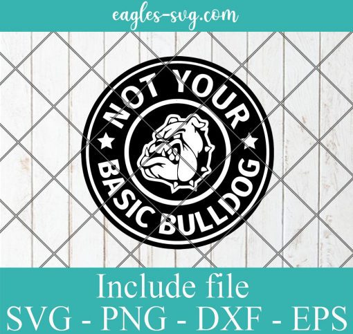 Not Your Basic Bulldog svg, High School Mascot SVG, School Spirit SVG , Bulldog Cricut Cut Files , Silhouette