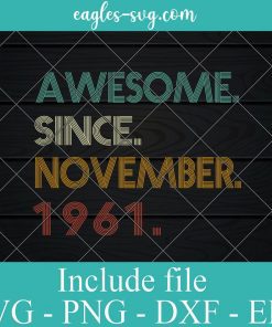 60th Birthday 60 Years Old Awesome Since November 1961 SVG, Cricut Cut Files, Png