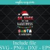 Be Nice to the Waitress Santa Watching Svg, Png, Eps, DXF cut files for cricut, Funny Christmas Svg