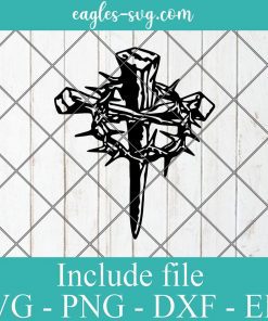 Christian Easter Cross SVG, Cross Nails Crown of Thorns Cut File for Silhouette or Cricut