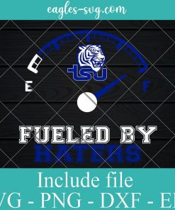 Fueled By Haters Tennessee State Tigers Svg, TSU, HBCU, Logo, Sports, Cricut, Png, Eps