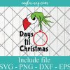 Grinch Days til Christmas SVG,Christmas Countdown Svg, Grinch Christmas Decorations, Hand With Ornament Svg