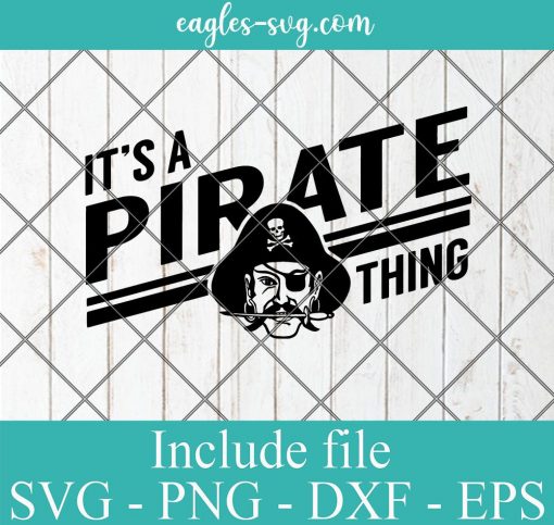 It's a Pirate Thing Svg, Pirate High School Mascot Cricut Cut Files, Silhouette