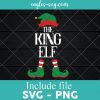 King Elf Matching Group Xmas Funny Family Christmas SVG, Cricut Cut Files, Png