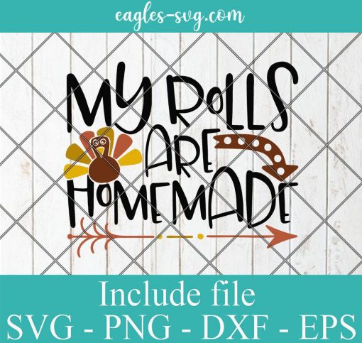 My rolls are homemade SVG , Thanksgiving Svg Files for Cricut, Png