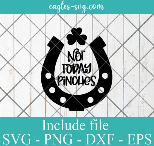 Not Today Pinches SVG, St Patricks Day svg, Lucky svg, Irish svg, Pinch Proof Svg Png, Cricut, Silhouette Cut Files