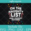 On The Naughty List And I Regret Nothing Christmas Funny Svg, Png, Eps, Cricut