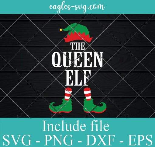 The Queen Elf Svg, Matching Group Xmas Funny Family Christmas Svg, Png, Eps, Cricut