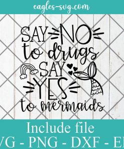 Say No to Drugs Say Yes to Mermaids Svg, Anti-Drug Saying Silhouette Cricut, Png