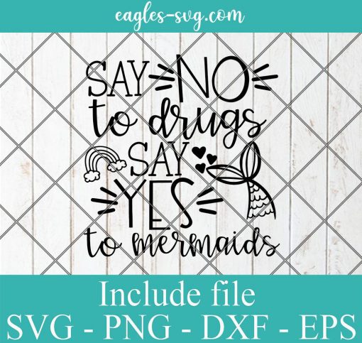 Say No to Drugs Say Yes to Mermaids Svg, Anti-Drug Saying Silhouette Cricut, Png