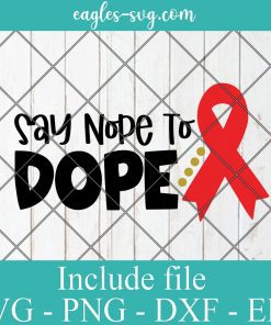 Say Nope to Dope SVG, Inspirational Cut File, Girl Anti-Drug Saying, png Silhouette Cricut